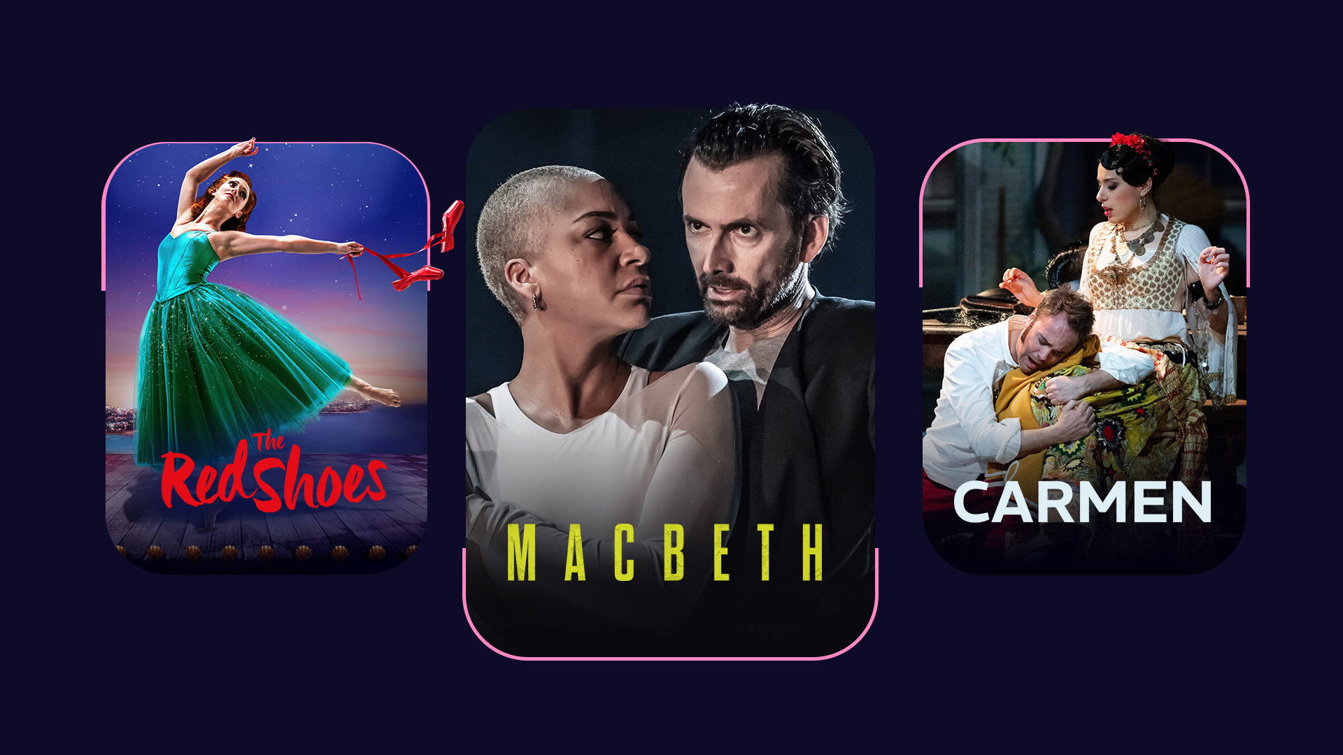 The posters for three videos outlined in pink. From left to right: Matthew Bourne's The Red Shoes, David Tennant and Cush Jumbo's Macbeth, and Carmen at Opera Versailles